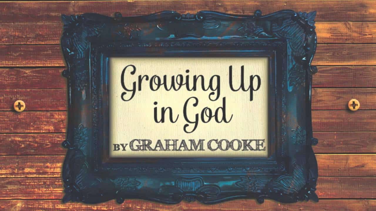 FREEWILL & FELLOWSHIP IN GROWING UP IN GOD – GRAHAM COOKE