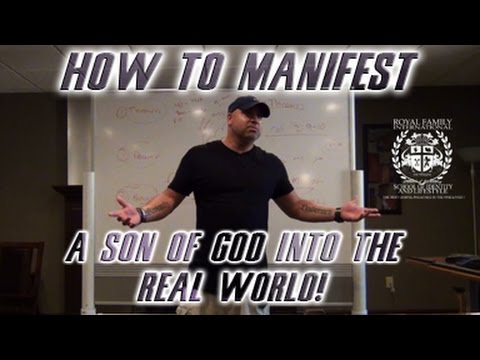HOW TO MANIFEST A SON OF GOD INTO THE REAL WORLD