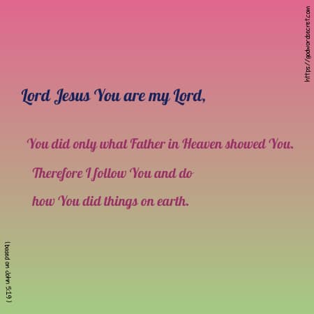 Morning prayer: Jesus I follow You and how You did things on earth