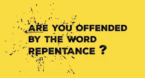 Are You Offended by the Word “Repentance?”