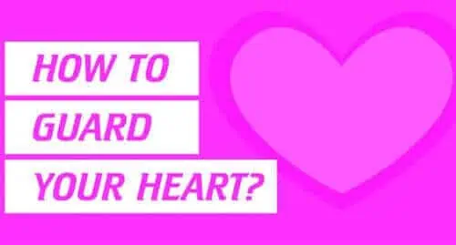 How To Guard Your Heart