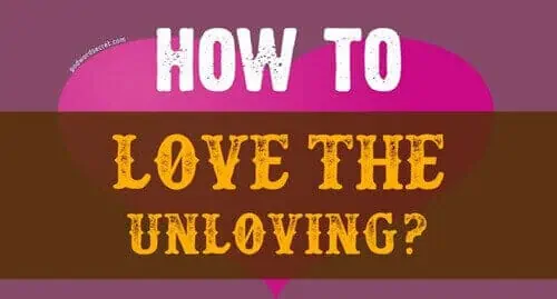 How to Love the Unloving