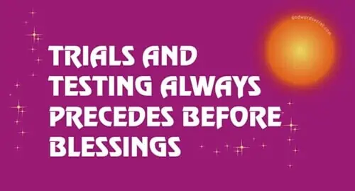 Trials and Testing Always Precedes Before Blessings