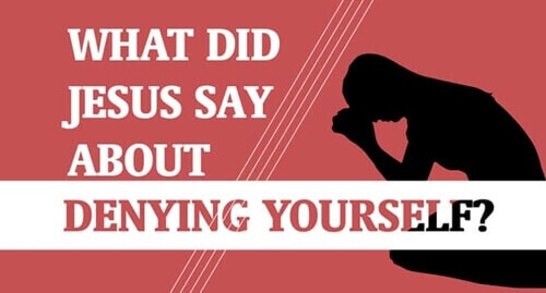 What did Jesus say about Denying Yourself?
