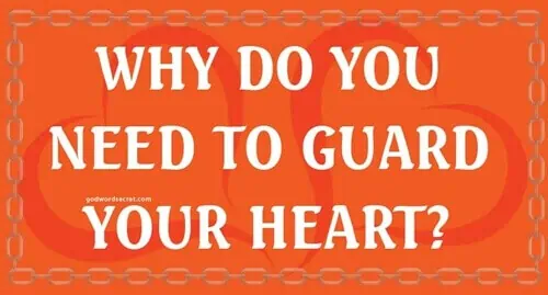 Why Do You Need to Guard Your Heart?