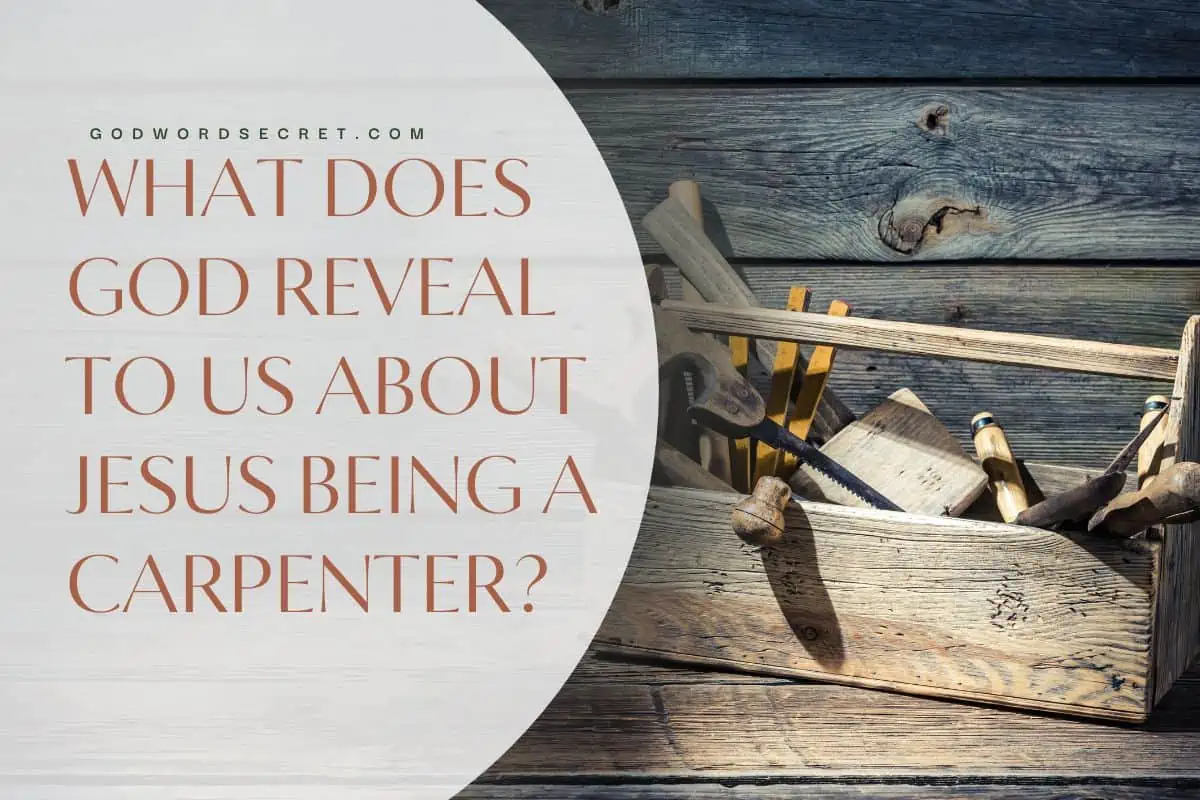 What Does God Reveal To Us About Jesus Being A Carpenter?