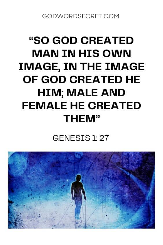 So God created man in His own image, in the image of God created He him; male and female He created them