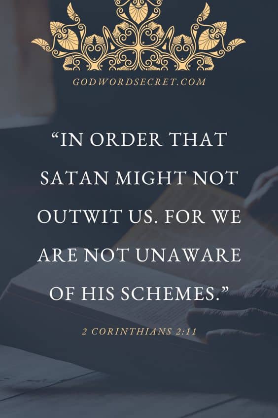  in order that Satan might not outwit us. For we are not unaware of his schemes