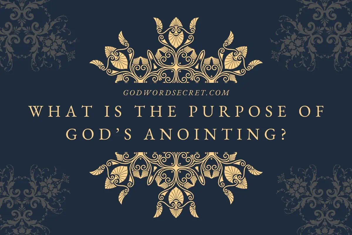 What Is The Purpose Of God’s Anointing?