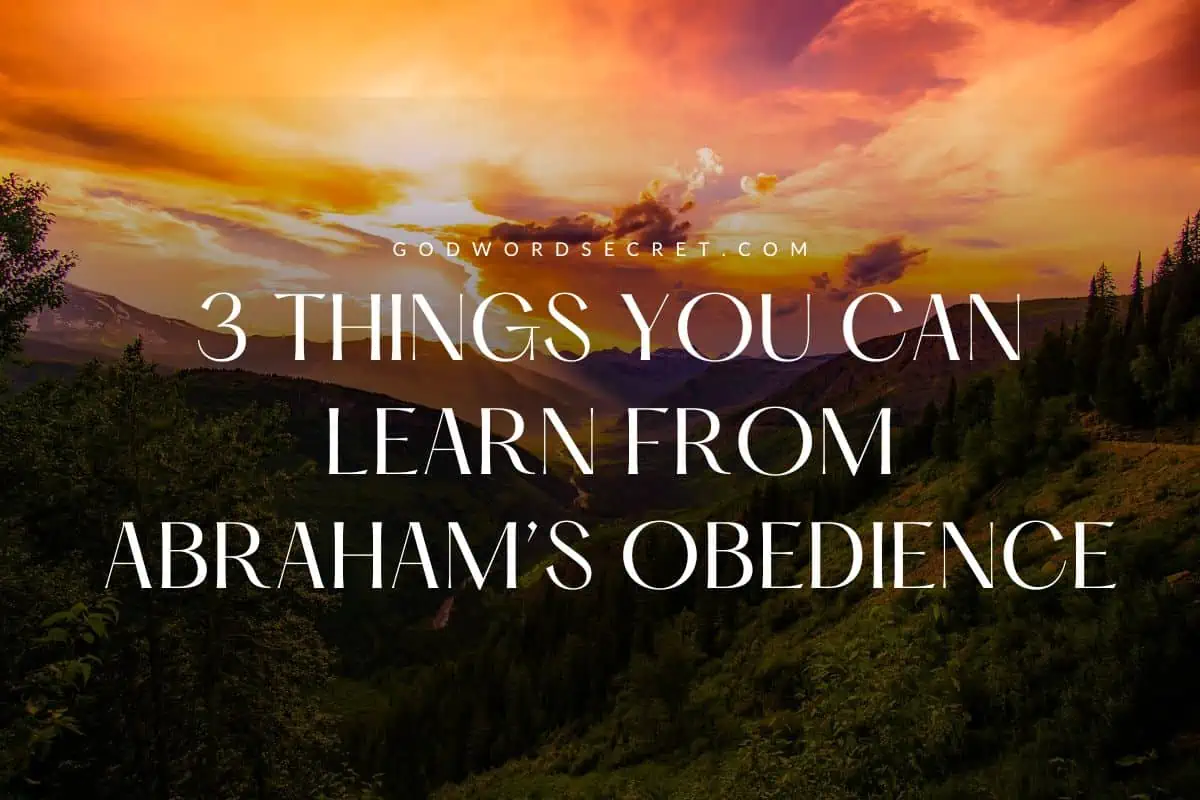 3 Things You Can Learn From Abraham’s Obedience