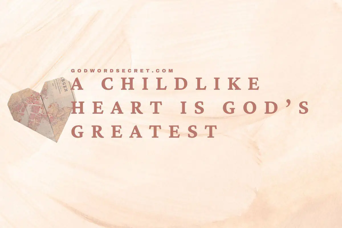 A Childlike Heart Is God’s Greatest