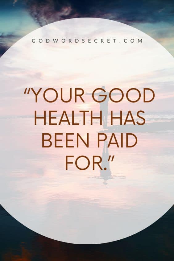 “Your Good Health has been Paid for.”