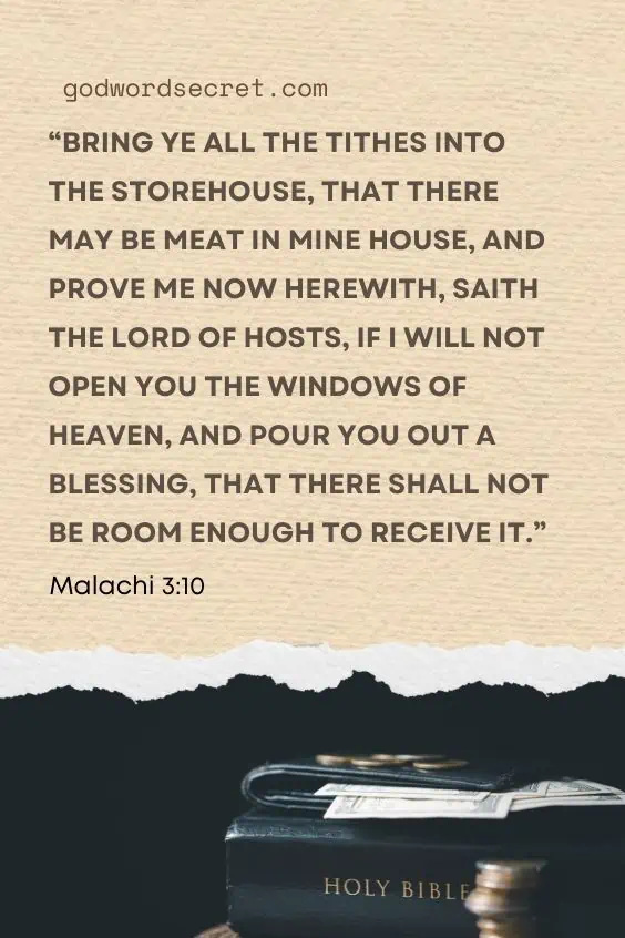 Bring ye all the tithes into the storehouse, that there may be meat in mine house, and prove me now herewith, saith the LORD of hosts, if I will not open you the windows of heaven, and pour you out a blessing, that there shall not be room enough to receive it.