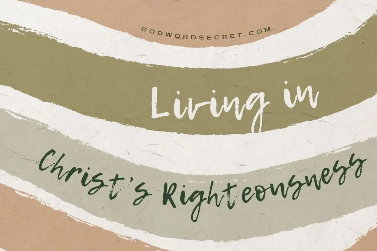 Living In Christ’s Righteousness