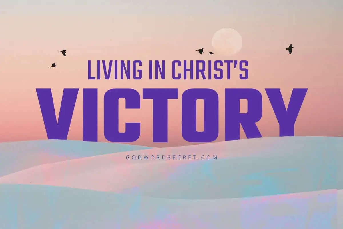 Living In Christ’s Victory