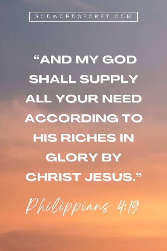  And my God shall supply all your need according to His riches in glory by Christ Jesus.