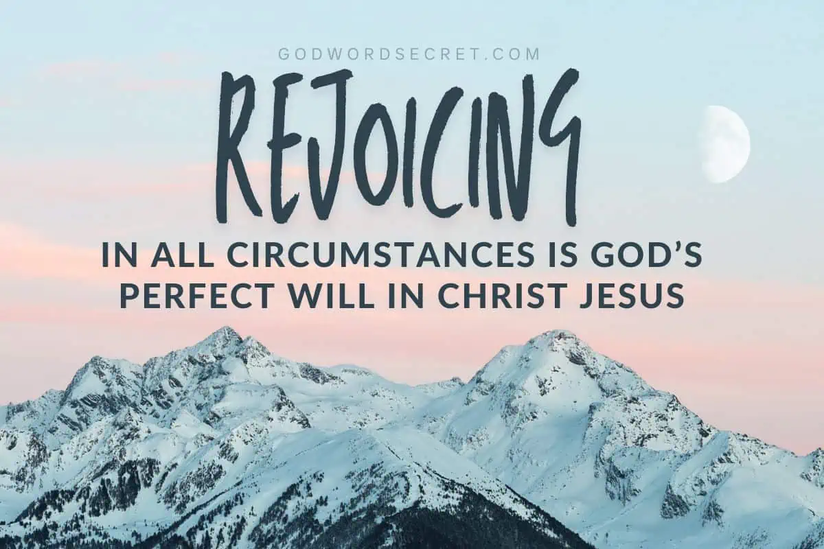 Rejoicing In All Circumstances Is God’s Perfect Will In Christ Jesus