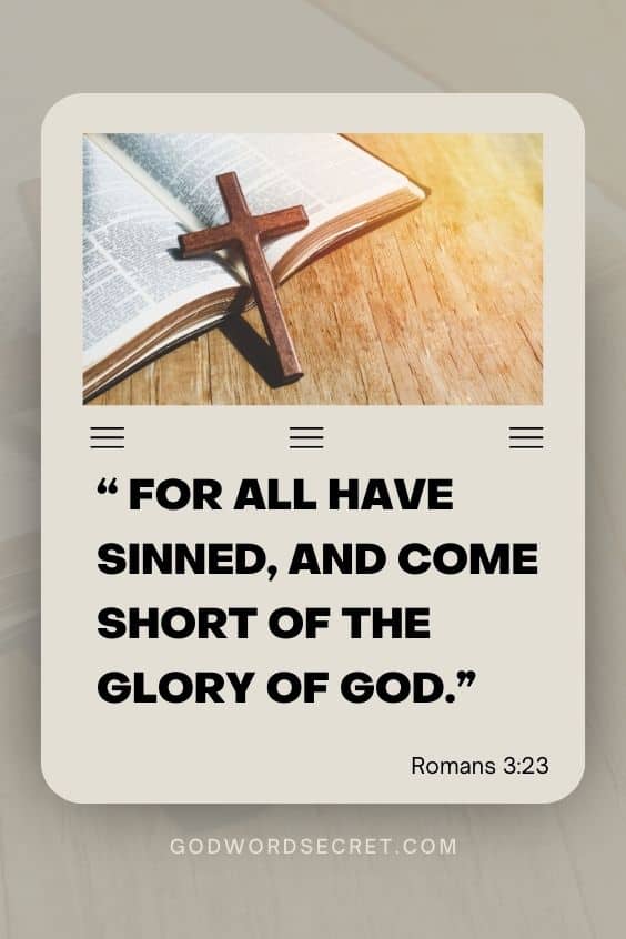 For all have sinned, and come short of the glory of God
