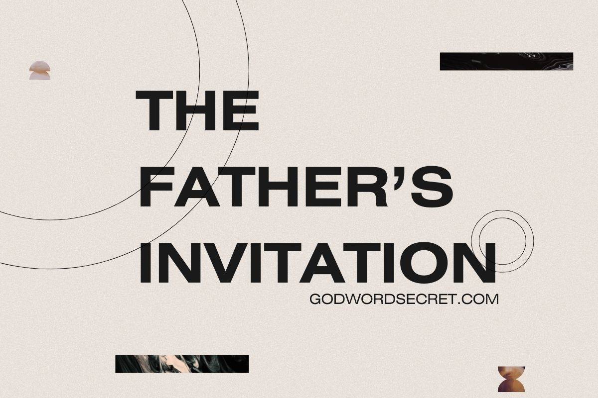 The Father’s Invitation