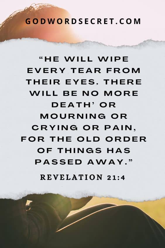 He will wipe every tear from their eyes. There will be no more death’ or mourning or crying or pain, for the old order of things has passed away.