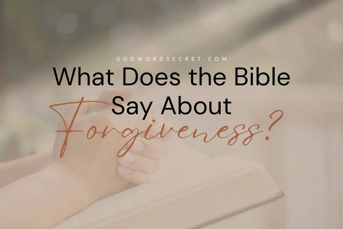 What Does the Bible Say About Forgiveness?