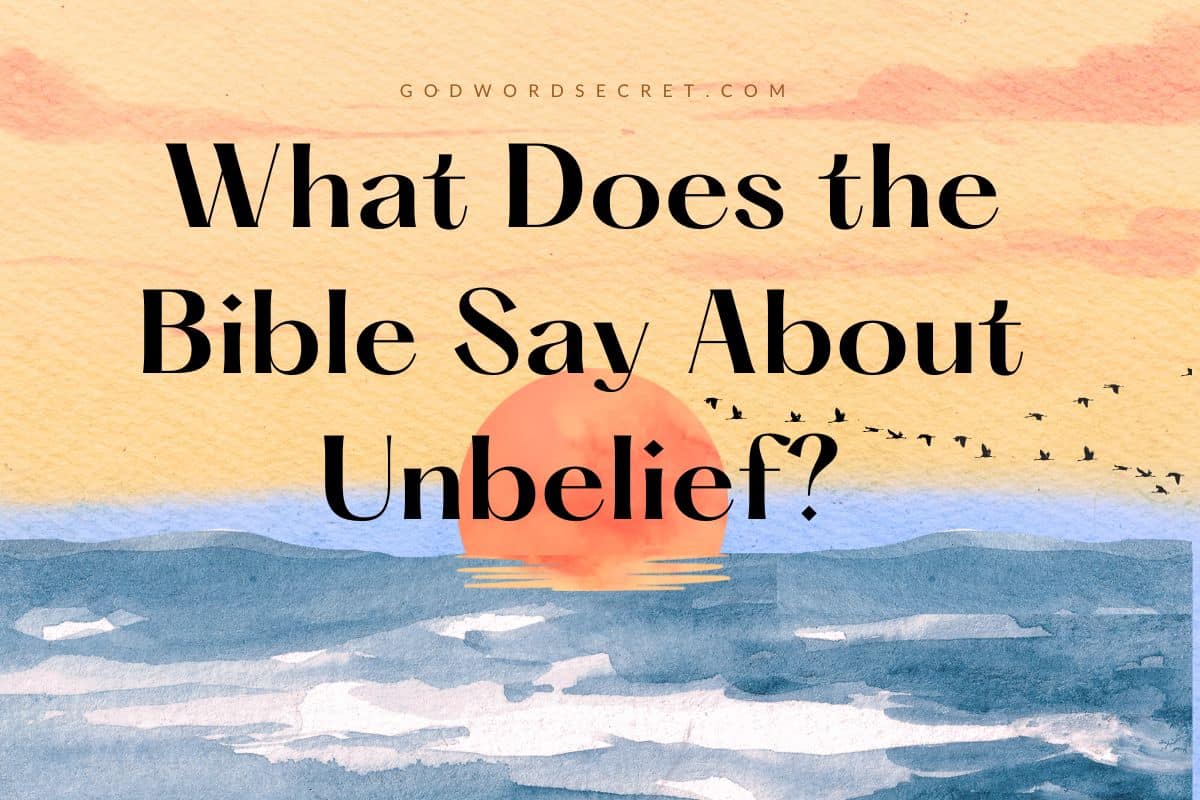 What Does The Bible Say About Unbelief