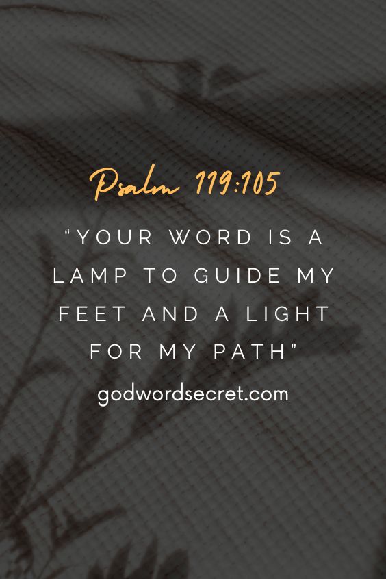 Your word is a lamp to guide my feet and a light for my path