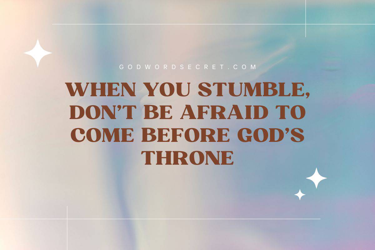 When You Stumble, Don’t Be Afraid to Come Before God’s Throne