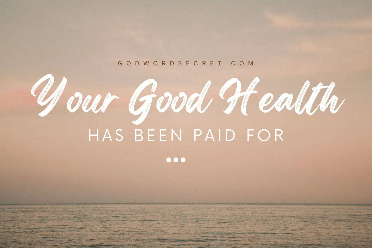 Your Good Health Has Been Paid For