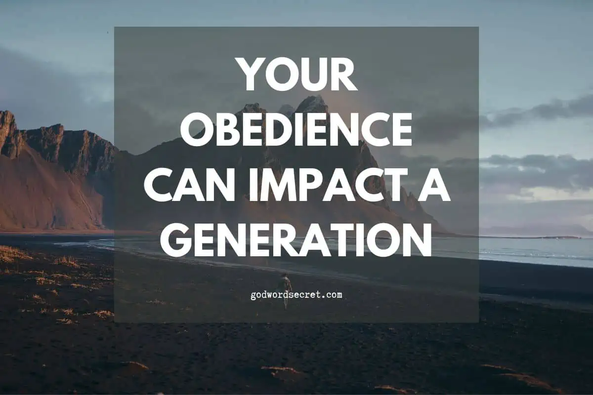 Your Obedience Can Impact A Generation