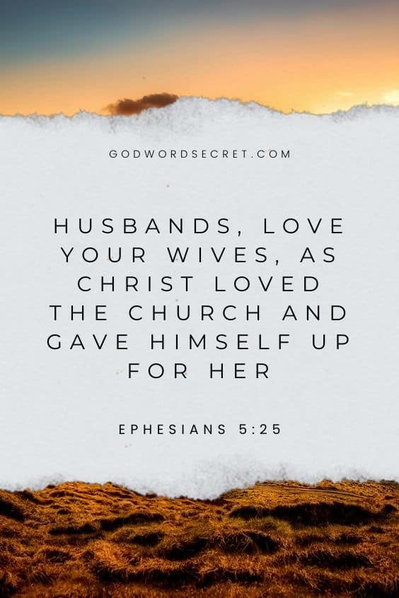 Husbands, love your wives, as Christ loved the church and gave himself up for her