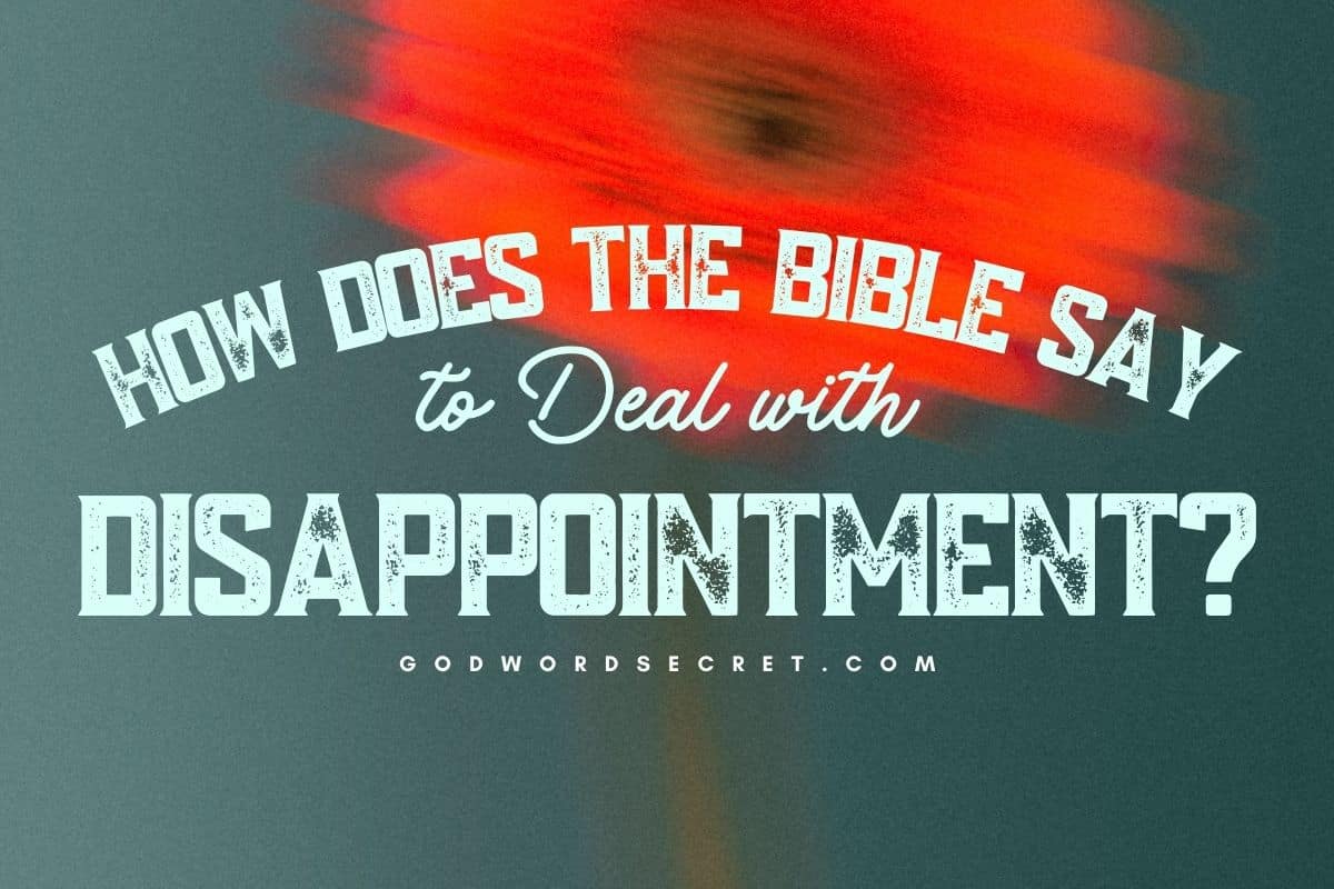 How Does The Bible Say To Deal With Disappointment?