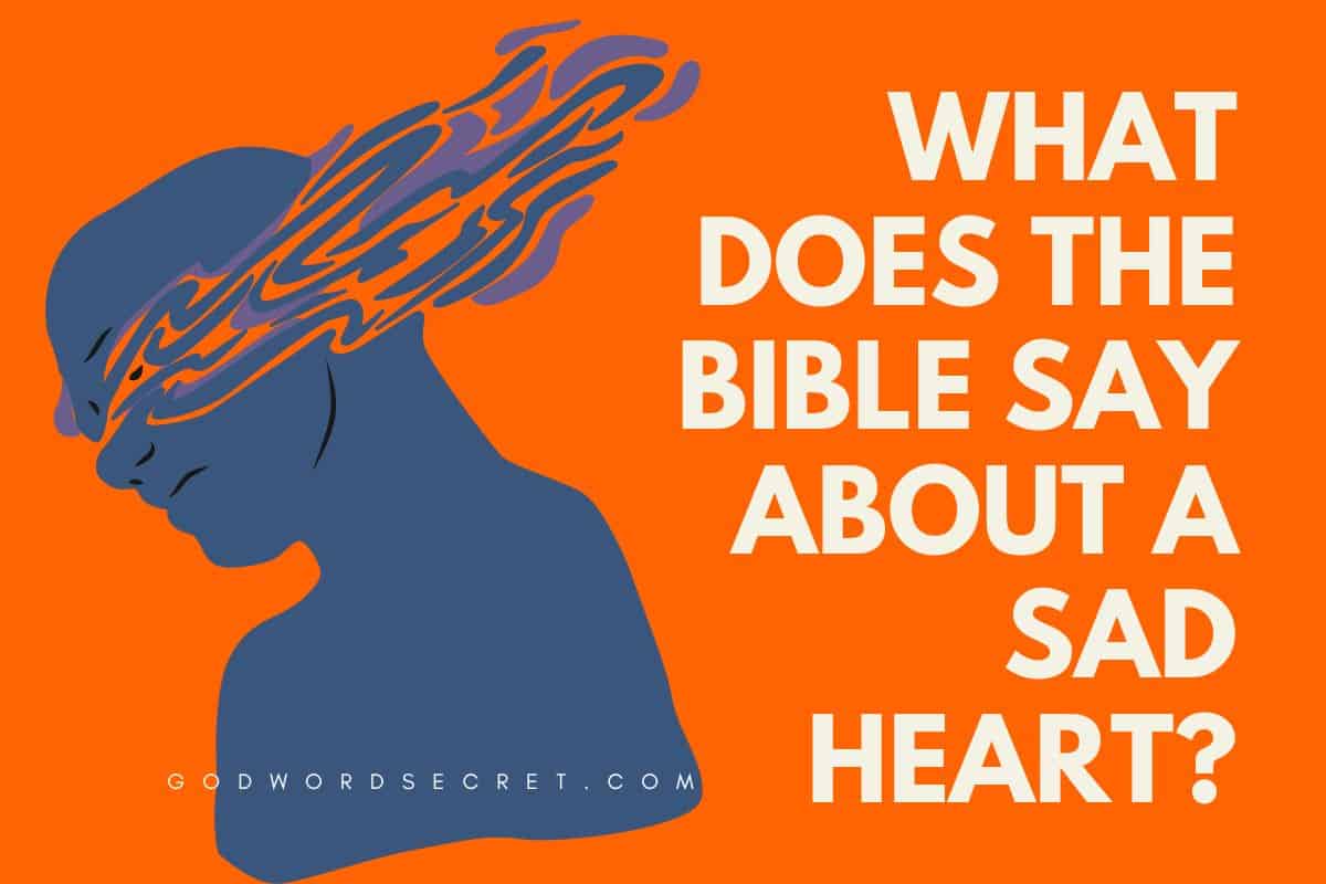 What Does the Bible Say About a Sad Heart?