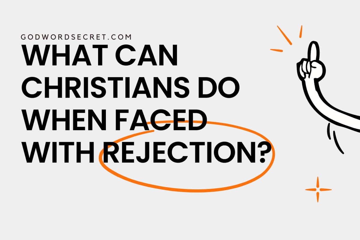 What Can Christians Do When Faced with Rejection?