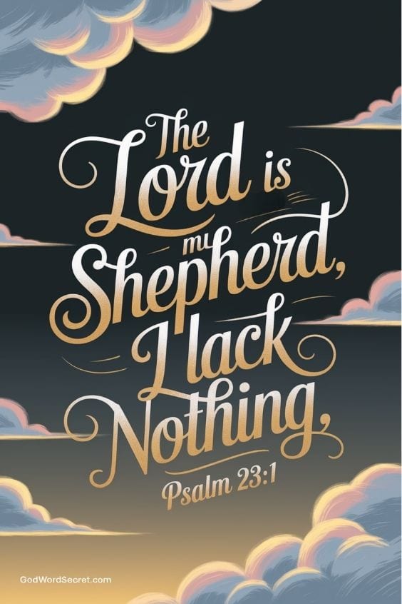 The Lord is my shepherd, I lack nothing.