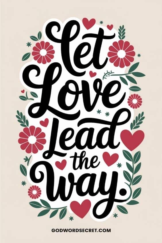 Let love lead the way.