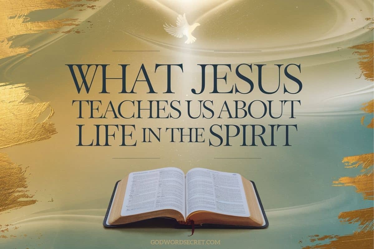 What Jesus Teaches Us About Life in the Spirit